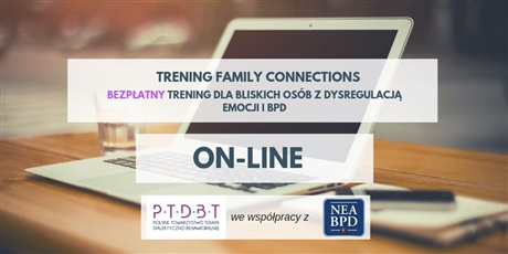 FAMILY CONNECTIONS ™ - BEZPŁATNY TRENING DLA RODZIN I BLISKICH, OSÓB DOŚWIADCZAJĄCYCH DYSREGULACJI I CHWIEJNOŚCI EMOCJONALNEJ.