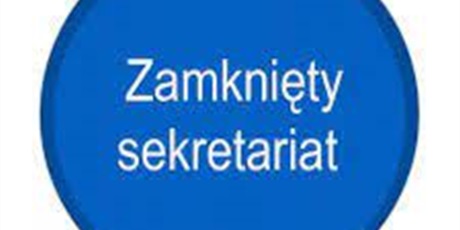 Powiększ grafikę: Grafika z napisem "Zamknięty sekretariat"